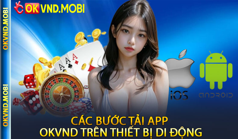 Các Bước Tải App OKVND Trên Thiết Bị Di Động