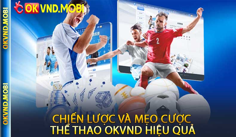 Chiến lược và mẹo cược thể thao OKVND hiệu quả