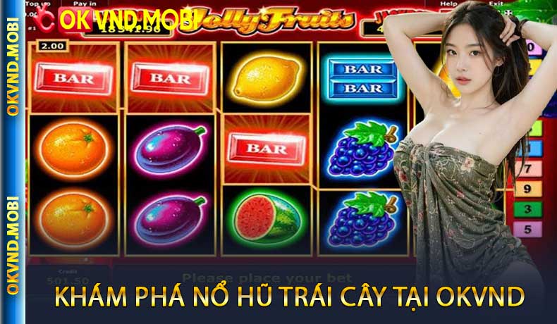 Khám phá Nổ Hũ Trái Cây tại OKVND